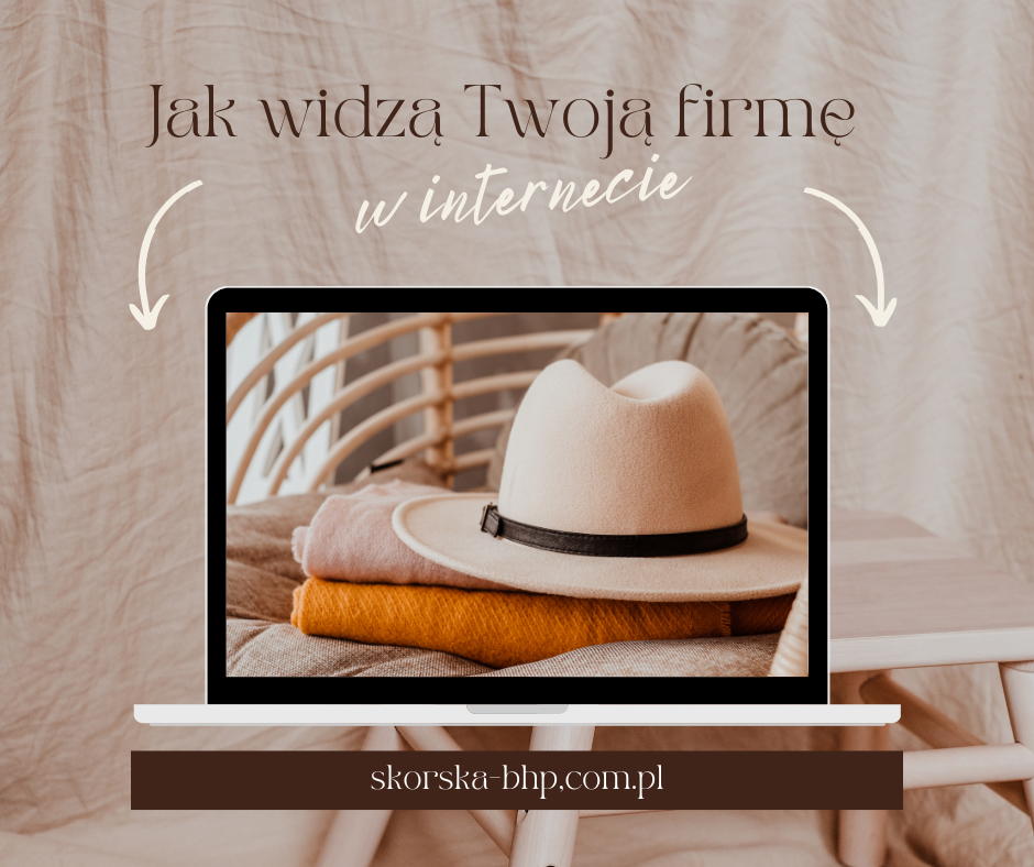 Jak widzę twoją firmę w internecie Otwarty laptop. Na ekranie zdjęcie kapelusza i szala. Napis: jak widzą twoją firmę w internecie. skorska-bhp.com.pl